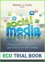 Social Media in the 21st Century Perspectives, Influences and Effects on Well-Being