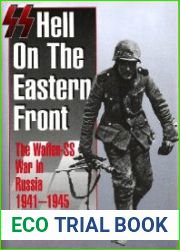 SS Hell on the Eastern Front The Waffen-SS War in Russia 1941-1945