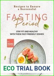 Recipes to Ensure a Successful Fasting Period Stay Fit and Healthy with These Fast-friendly Recipes!