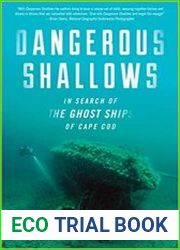 Dangerous Shallows In Search of the Ghost Ships of Cape Cod