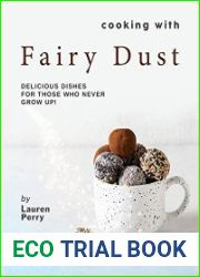 Cooking with Fairy Dust Delicious Dishes for Those Who Never Grow Up!