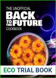 The Unofficial Back to the Future Cookbook The Vintage Food from 1980s and 50s