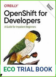 OpenShift for Developers A Guide for Impatient Beginners Second Edition