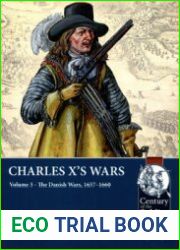 Charles X’s Wars Volume 3 The Danish Wars, 1657-1660 (Century of the Soldier 1618-1721 №97)