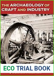 The Archaeology of Craft and Industry (The American Experience in Archaeological Perspective)