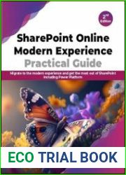 SharePoint Online Modern Experience Practical Guide Migrate to the modern experience and get the most out of SharePoint including Power Platform, 2nd Edition