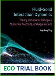 Fluid-Solid Interaction Dynamics Theory, Variational Principles, Numerical Methods, and Applications