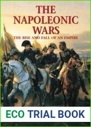 The Napoleonic Wars The Rise And Fall Of An Empire