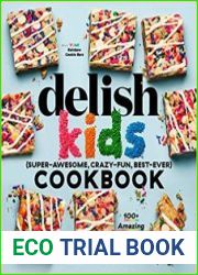 The Delish Kids (Super-Awesome, Crazy-Fun, Best-Ever) Cookbook