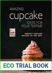 Amazing Cupcake Ideas for Your Teatime Perfect Cupcake Recipes to Try Out!