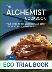 The Alchemist Cookbook Your Guide to The World of Alchemist Through Delicious Recipes