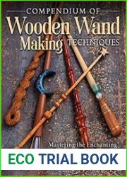 Compendium of Wooden Wand Making Techniques