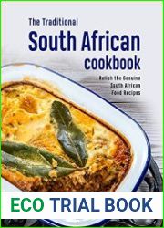 The Traditional South African Cookbook Relish the Genuine South African Food Recipes