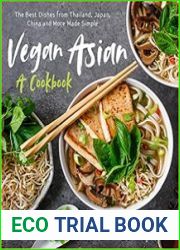 Vegan Asian A Cookbook The Best Dishes from Thailand, Japan, China and More Made Simple