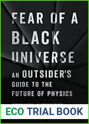 Fear of a Black Universe An Outsider|s Guide to the Future of Physics