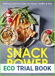 Snack Power 200+ Delicious Snacks to Keep You Healthy, Happy and Lean
