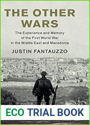 The Other Wars The Experience and Memory of the First World War in the Middle East and Macedonia