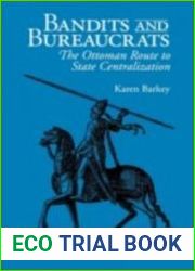 Bandits and Bureaucrats The Ottoman Route to State Centralization