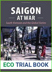 Saigon at War South Vietnam and the Global Sixties