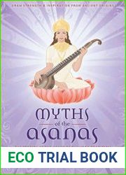 Myths of the Asanas The Stories at the Heart of the Yoga Tradition