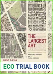 The Largest Art A Measured Manifesto for a Plural Urbanism