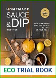 Homemade Sauce & Dip Recipes Mouthwatering Sauces and Dips to Spice Up Your Meals