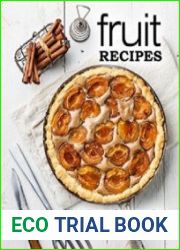Fruit Recipes. Fruit Recipes for How to Cook with All Types of Fruits