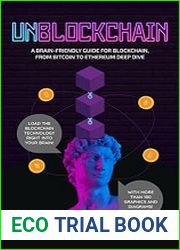 Unblockchain A Brain-Friendly Guide for Blockchain, from Bitcoin to Ethereum Deep-Dive