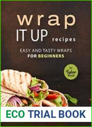 Wrap It Up Recipes Easy and Tasty Wraps for Beginners