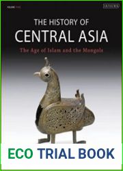 The History of Central Asia The Age of Islam and the Mongols
