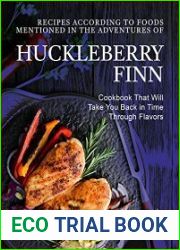 Recipes According to Foods Mentioned in The Adventures of Huckleberry Finn Cookbook That Will Take You Back in Time