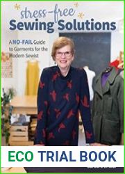 Stress-Free Sewing Solutions A No-Fail Guide to Garments for the Modern Sewist