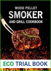 Wood Pellet Smoker and Grill Cookbook Smokingly Delicious Recipes You Should Definitely Try Making at Home