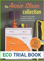 The Annie Sloan Collection 75 step-by-step paint projects and ideas to transform your home
