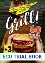 Throw Some Meat on the Grill! 50 Great BBQ Recipes + 3 Free Desserts!