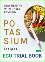 Stay Healthy with These Exciting Potassium Recipes Potassium Dishes to Keep you Away from the Doctor