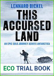 This Accursed Land An epic solo journey across Antarctica