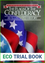 The Flags of the Confederacy - An Illustrated History