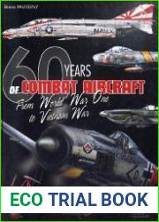 60 Years of Combat Aircraft From World War One to Vietnam War