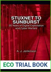 Stuxnet to Sunburst 20 Years of Digital Exploitation and Cyber Warfare