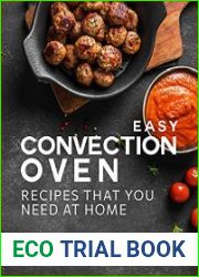Easy Convection Oven Recipes That You Need at Home Get Your Meals Ready in a Few Minutes Using a Convection oven