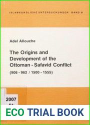 The Origins And Development Of The Ottoman S?afavid Conflict (906-962/1500-1555)