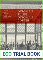 Ottoman Tulips, Ottoman Coffee Leisure and Lifestyle in the Eighteenth Century
