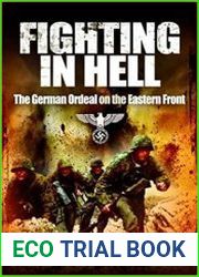 Fighting in Hell The German Ordeal on the Eastern Front