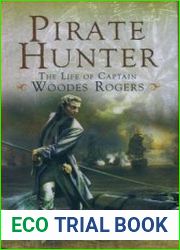 Pirate hunter the life of Captain Woodes Rogers