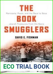 The Book Smugglers. Partisans, Poets, and the Race to Save Jewish Treasures from the Nazis