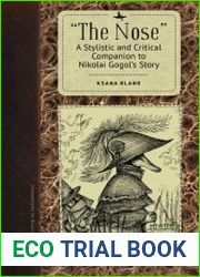 “The Nose” A Stylistic and Critical Companion to Nikolai Gogol’s Story