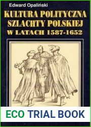 Kultura polityczna szlachty polskiej w latach 1587-1652. System parlamentarny a spoleczenstwo obywatelskie