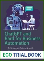 ChatGPT and Bard for Business Automation Achieving AI-Driven Growth - BOOKS - PROGRAMMING