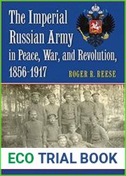 The Imperial Russian Army in Peace, War, and Revolution, 1856-1917